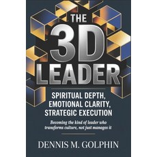 (英文圖書)The 3D Leader: Spiritual Depth Emotional Clarity Strategic Execution 平裝版, Independently Published, 英文