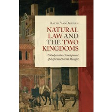 (영문도서) Natural Law and the Two Kingdoms: A Study in the Development of Reformed Social Thought Paperback, William B. Eerdmans Publish..., English, 9780802864437