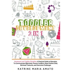 Toddler Development: 2in1: Montessori and Toddler Discipline: A Practical Guide to Education To Comm... Paperback, Independently Published