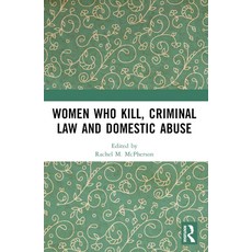 (영문도서) Women Who Kill Criminal Law and Domestic Abuse Paperback, Routledge, English, 9781032052892