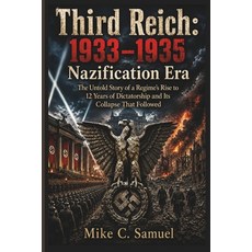 (영문도서)Third Reich - 1933 to 1935 Nazification Era: The Untold Story of a Regime's Rise... Paperback, Independently Published, English, 9798183630565
