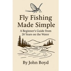 (英文圖書)Fly Fishing Made Simple: A Beginner's Guide from 20 Years on the Water 平裝版, John Boyd, 英文