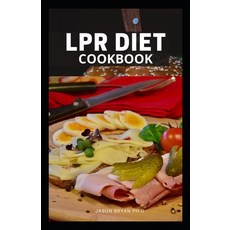 Lpr Diet Cookbook: Simple And Easy Recipes Designed To Reduce Stomach Acid Naturally And Gastritis R... Paperback, Independently Published, English, 9798744293574
