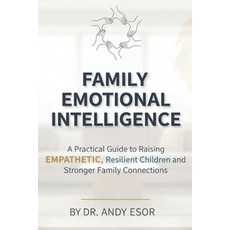 (영문도서)Family Emotional Intelligence: Practical Guide to Raising Empathetic Resilient... Paperback, Independently Published, English, 9798270712761