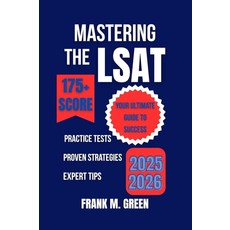 MASTERING THE LSAT: Your Ultimate Guide to Success: Proven Strategies Practice Tests and Expert, MASTERING THE LSAT: Your Ultim