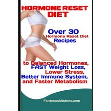 (영문도서) Hormone Reset Diet: Over 30 Hormone Reset Diet Recipes to Balanced Hormone FAST Weight Loss ... Paperback, Independently Published, English, 9781791378769
