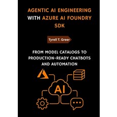 (영문도서)Agentic AI Engineering with Azure AI Foundry SDK: From Model Catalogs to Product... Paperback, Independently Published, English, 9798263525286