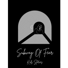 Subway Of Fear: Bed Time Story For Kids - Spooky Children Story For Halloween Paperback, Independently Published, English, 9798691820380