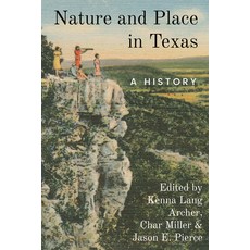 (영문도서)Nature and Place in Texas: A History Paperback, Texas Tech University Press, English, 9781682832820