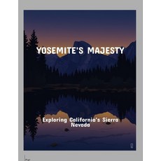 (영문도서)Yosemite'S Majesty: Exploring California'S Sierra Nevada Paperback, Independently Published, English, 9798263137007