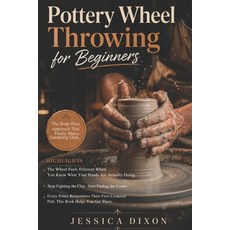 (영문도서)Pottery Wheel Throwing for Beginners: Simple Techniques to Center Clay Control... Paperback, Independently Published, English, 9798183781595