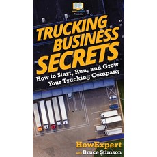 Trucking Business Secrets: How to Start Run and Grow Your Trucking Company Hardcover, Howexpert