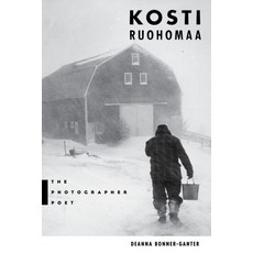 (영문도서) Kosti Ruohomaa: The Photographer Poet Paperback, Down East Books, English, 9781684751716