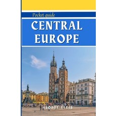 (영문도서) Central Europe Pocket Guide: A Tour Through History Culture and Beauty: Unlocking Central E... Paperback, Independently Published, English, 9798883022349