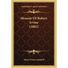 Memoir Of Robert Irvine (1882) Paperback, Kessinger Publishing