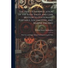 (영문도서) The Practical Application of the Slide Valve and Link Motion to Stationary Portable Locomot... Paperback, Legare Street Press, English, 9781021205391