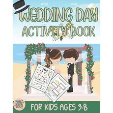 (영문도서) Wedding day activity book for kids ages 3-8: Wedding themed gift for Kids ages 3 and up Paperback, Independently Published, English, 9798540485371