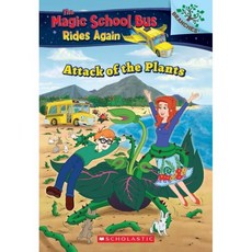 The Attack of the Plants (the Magic School Bus Rides Again #5): Volume 5, Scholastic Inc.