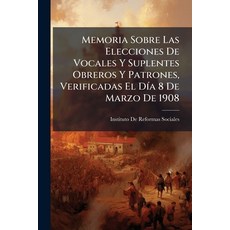 (영문도서)Memoria Sobre Las Elecciones De Vocales Y Suplentes Obreros Y Patrones Verifica... Paperback, Nabu Press, English, 9781145202986