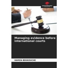 (영문도서)Managing evidence before international courts Paperback, Our Knowledge Publishing, English, 9786208946937