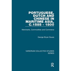 (영문도서)Portuguese Dutch and Chinese in Maritime Asia c.1585 - 1800: Merchants Commod... Paperback, Routledge, English, 9781032921464 Routledge, English, 9781032921464