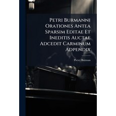 (英文圖書)Petri Burmanni Orationes Antea Sparsim Editae Et Ineditis Auctae Adcedit Carminu... 平裝版, Nabu Press, 英文