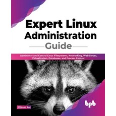 (영문도서) Expert Linux Administration Guide: Administer and Control Linux Filesystems Networking Web ... Paperback, Bpb Publications, English, 9789355510983