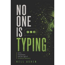 (英文圖書)No One Is Typing: Love Loneliness and the Age of Artificial Intimacy 平裝版, Independently Published, 英文