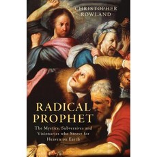 (영문도서) Radical Prophet: The Mystics Subversives and Visionaries Who Foretold the End of the World Hardcover, I. B. Tauris & Company, English, 9781784532659