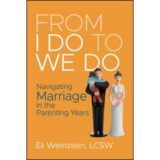 (영문도서)From I Do to We Do: Navigating Marriage in the Parenting Years Paperback, Jossey-Bass, English, 9781394318698