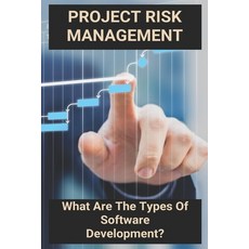 Project Risk Management: What Are The Types Of Software Development?: Prince2 Project Management Paperback, Independently Published, English, 9798726858791