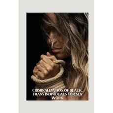 (영문도서) Criminalization of Black Trans Individuals for Sex Work Paperback, Zavahava, English, 9798348319885