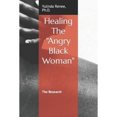 (영문도서) Healing The Angry Black Woman: The Research Paperback, Independently Published, English, 9798379195663