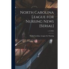 (영문도서) North Carolina League for Nursing News [serial]; v.11(1963) Paperback, Hassell Street Press, English, 9781013826481