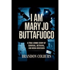 (영문도서)I Am Mary Jo Buttafuoco: A True-Crime Story Of Survival Betrayal And Media Obs... Paperback, Independently Published, English, 9798243590075
