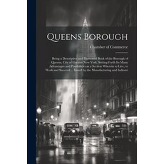 (영문도서) Queens Borough; Being a Descriptive and Illustrated Book of the Borough of Queens City of Gr... Paperback, Legare Street Press, English, 9781021920973