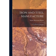 (영문도서) Iron and Steel Manufacture: A Text-Book for Beginners Paperback, Legare Street Press, English, 9781017670684