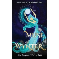 (영문도서) The Muse of Wynter: An Original Fairy Tale Hardcover, Bronzewood Books, English, 9781949357400