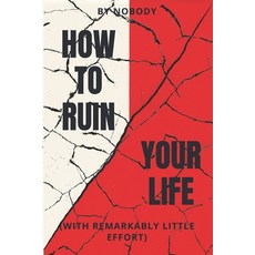 (英文圖書)How To Ruin Your Life: With Remarkably Little Effort 平裝版, Independently Published, 英文