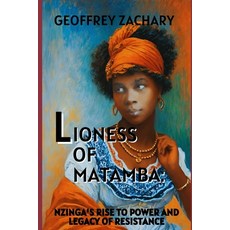 (영문도서) Lioness Of Matamba: Nzinga's Rise To Power And Legacy Of Resistance Paperback, Independently Published, English, 9798873618217
