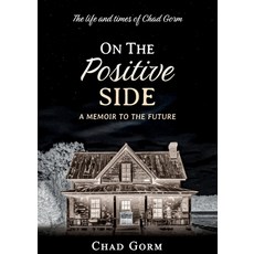 (英文圖書)On The Positive Side: The Life and Times of Chad Gorm - A Memoir to the Future 平裝版, Chester Raymond Julin, 英文