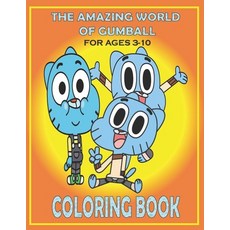 THE AMAZING WORLD OF GUMBALL For Ages 3-10 Coloring Book: Fun Gift For Everyone Who Loves This Hedge... Paperback, Independently Published, English, 9798726719351