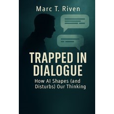 (英文圖書)Trapped in Dialogue: How AI Shapes (and Disturbs) Our Thinking 平裝版, Independently Published, 英文