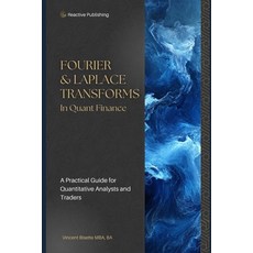 (영문도서) Fourier & Laplace Transforms in Quant Finance: A Practical Guide for Quantitati... Paperback, Independently Published, English, 9798312120929
