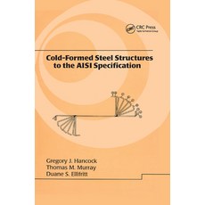 (영문도서)Cold-Formed Steel Structures to the AISI Specification Paperback, CRC Press, English, 9780367397067 CRC Press, English, 9780367397067