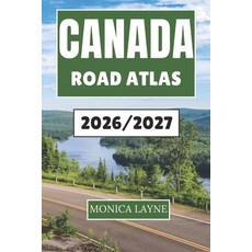 (영문도서)Canada Road Atlas 2026-2027: Your Companion to Exploring Canada's Great Outdoors... Paperback, Independently Published, English, 9798269386096
