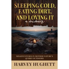 (英文圖書)Sleeping Cold Eating Dirt and Loving It!: Misadventures in Mother Nature's Qui... 平裝版, Independently Published, 英文