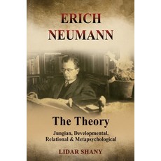 (영문도서) Erich Neumann - The Theory: Jungian Developmental Relational & Metapsychological Paperback, Chiron Publications, English, 9781685035501