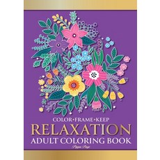 Color Frame Keep. Adult Coloring Book RELAXATION: Relaxing And Stress Relieving Flowers Animals Pa... Paperback, Eight15 Ltd, English, 9781913467364