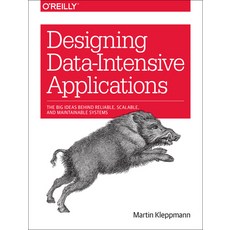 (영문도서) Designing Data-Intensive Applications: The Big Ideas Behind Reliable Scalable and Maintaina... Paperback, Designing Data-Intensive App.., Kleppmann, Martin(저), O'Reilly Media